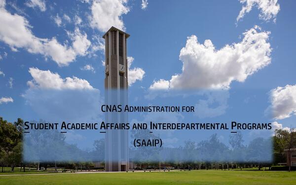 Bell Tower Overlaid with text "CNAS Administration for Student Academic Affairs and Interdepartmental Programs (SAAIP)"